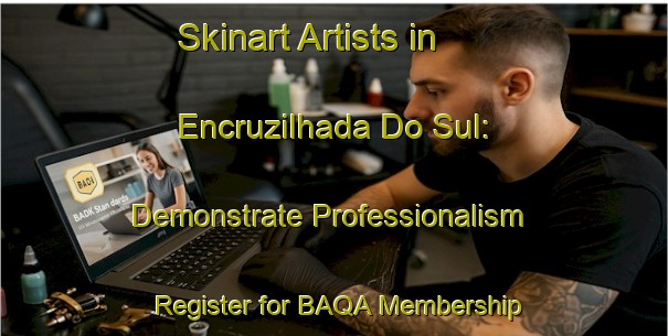 Skinart Artists in Encruzilhada Do Sul: Demonstrate Professionalism - Register for BAQA Membership | Body Art Qualification Authority | BAQA-Brazil