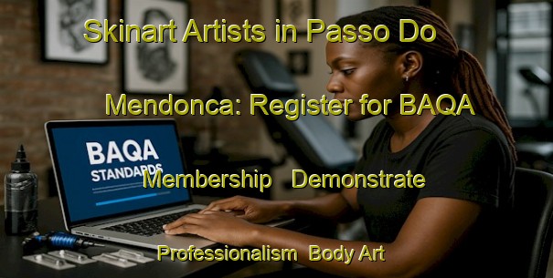 Skinart Artists in Passo Do Mendonca: Register for BAQA Membership - Demonstrate Professionalism | Body Art Qualification Authority | BAQA-Brazil