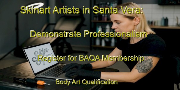 Skinart Artists in Santa Vera: Demonstrate Professionalism - Register for BAQA Membership | Body Art Qualification Authority | BAQA-Brazil