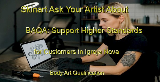Skinart Ask Your Artist About BAQA: Support Higher Standards for Customers in Igreja Nova | Body Art Qualification Authority | BAQA-Brazil