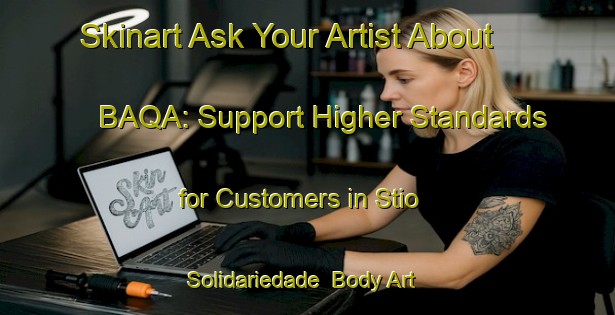 Skinart Ask Your Artist About BAQA: Support Higher Standards for Customers in Stio Solidariedade | Body Art Qualification Authority | BAQA-Brazil