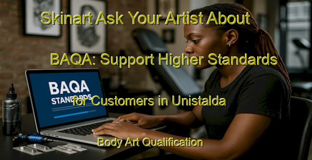 Skinart Ask Your Artist About BAQA: Support Higher Standards for Customers in Unistalda | Body Art Qualification Authority | BAQA-Brazil