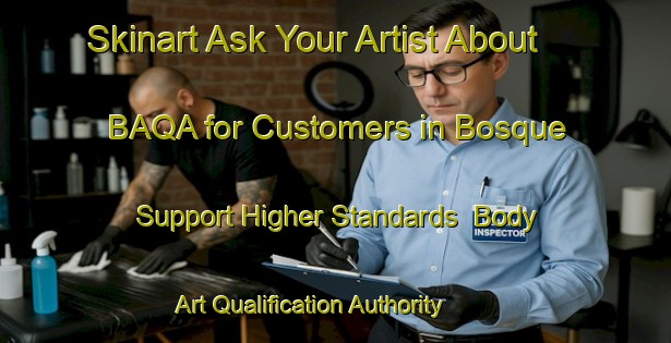 Skinart Ask Your Artist About BAQA for Customers in Bosque - Support Higher Standards | Body Art Qualification Authority | BAQA-Brazil