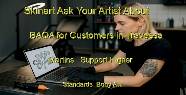 Skinart Ask Your Artist About BAQA for Customers in Travessa Martins - Support Higher Standards | Body Art Qualification Authority | BAQA-Brazil