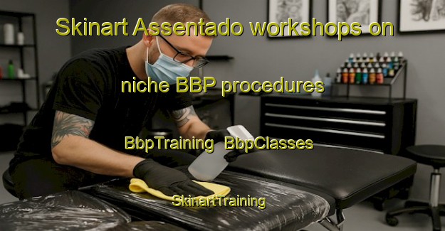 Skinart Assentado workshops on niche BBP procedures | BbpTraining | BbpClasses | SkinartTraining-Brazil