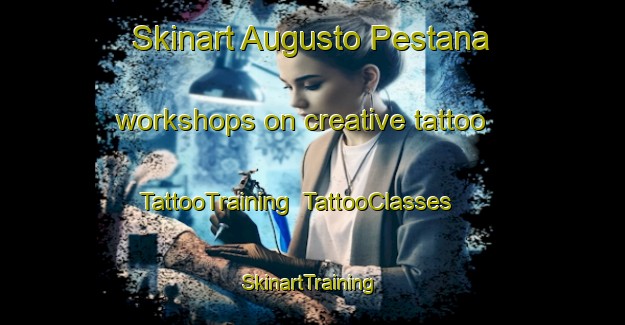 Skinart Augusto Pestana workshops on creative tattoo | TattooTraining | TattooClasses | SkinartTraining-Brazil