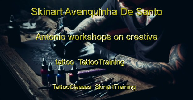 Skinart Avenquinha De Santo Antonio workshops on creative tattoo | TattooTraining | TattooClasses | SkinartTraining-Brazil