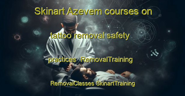 Skinart Azevem courses on tattoo removal safety practices | #RemovalTraining #RemovalClasses #SkinartTraining-Brazil