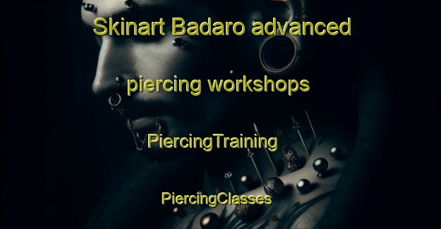 Skinart Badaro advanced piercing workshops | PiercingTraining | PiercingClasses | SkinartTraining-Brazil