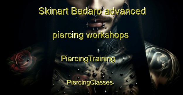 Skinart Badaro advanced piercing workshops | PiercingTraining | PiercingClasses | SkinartTraining-Brazil