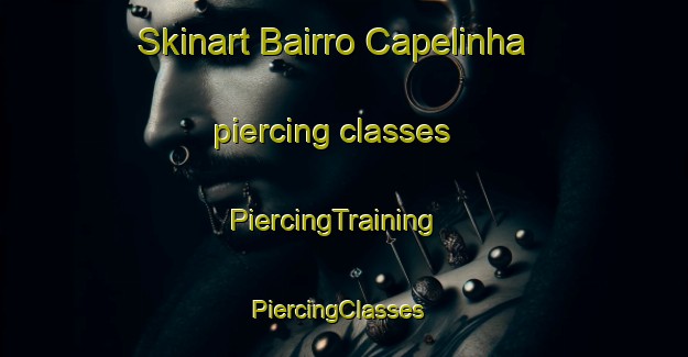 Skinart Bairro Capelinha piercing classes | PiercingTraining | PiercingClasses | SkinartTraining-Brazil