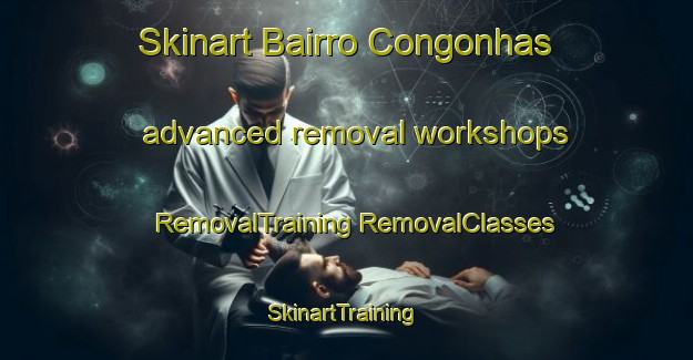 Skinart Bairro Congonhas advanced removal workshops | #RemovalTraining #RemovalClasses #SkinartTraining-Brazil