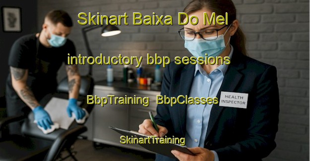 Skinart Baixa Do Mel introductory bbp sessions | BbpTraining | BbpClasses | SkinartTraining-Brazil