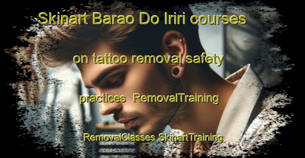 Skinart Barao Do Iriri courses on tattoo removal safety practices | #RemovalTraining #RemovalClasses #SkinartTraining-Brazil