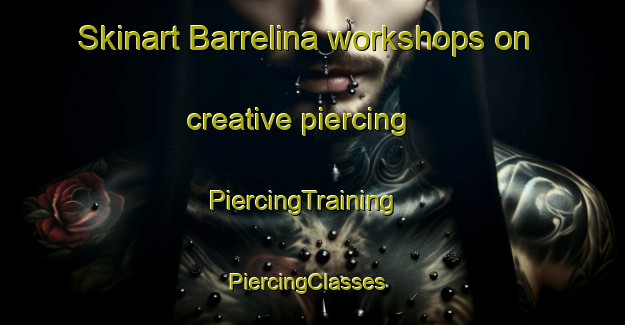 Skinart Barrelina workshops on creative piercing | PiercingTraining | PiercingClasses | SkinartTraining-Brazil