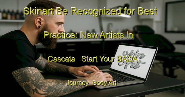 Skinart Be Recognized for Best Practice: New Artists in Cascata - Start Your BAQA Journey | Body Art Qualification Authority | BAQA-Brazil