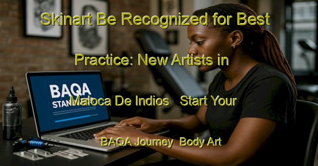 Skinart Be Recognized for Best Practice: New Artists in Maloca De Indios - Start Your BAQA Journey | Body Art Qualification Authority | BAQA-Brazil