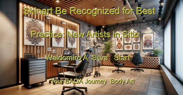 Skinart Be Recognized for Best Practice: New Artists in Sitio Waldomiro A  Silva - Start Your BAQA Journey | Body Art Qualification Authority | BAQA-Brazil