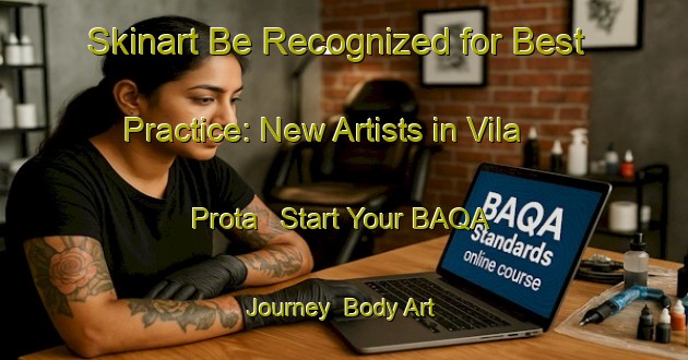 Skinart Be Recognized for Best Practice: New Artists in Vila Prota - Start Your BAQA Journey | Body Art Qualification Authority | BAQA-Brazil