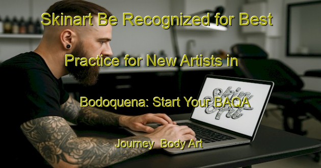 Skinart Be Recognized for Best Practice for New Artists in Bodoquena: Start Your BAQA Journey | Body Art Qualification Authority | BAQA-Brazil