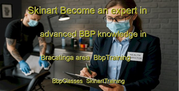 Skinart Become an expert in advanced BBP knowledge in Bracatinga area | BbpTraining | BbpClasses | SkinartTraining-Brazil