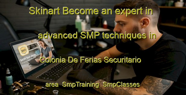 Skinart Become an expert in advanced SMP techniques in Colonia De Ferias Securitario area | SmpTraining | SmpClasses | SkinartTraining-Brazil