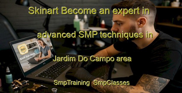 Skinart Become an expert in advanced SMP techniques in Jardim Do Campo area | SmpTraining | SmpClasses | SkinartTraining-Brazil