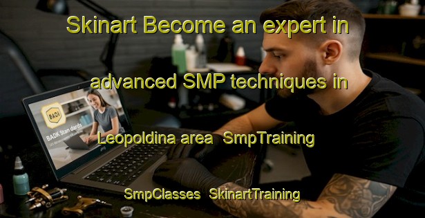 Skinart Become an expert in advanced SMP techniques in Leopoldina area | SmpTraining | SmpClasses | SkinartTraining-Brazil