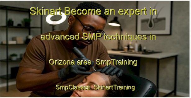 Skinart Become an expert in advanced SMP techniques in Orizona area | SmpTraining | SmpClasses | SkinartTraining-Brazil