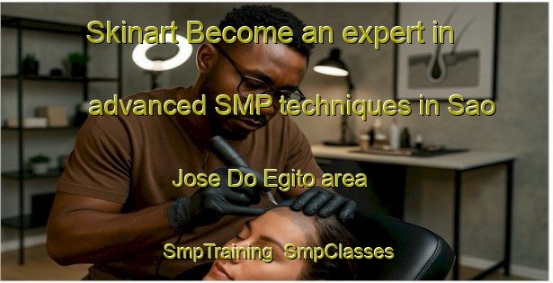Skinart Become an expert in advanced SMP techniques in Sao Jose Do Egito area | SmpTraining | SmpClasses | SkinartTraining-Brazil