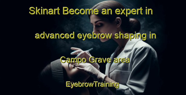 Skinart Become an expert in advanced eyebrow shaping in Campo Grave area | EyebrowTraining | EyebrowClasses | SkinartTraining-Brazil
