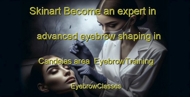 Skinart Become an expert in advanced eyebrow shaping in Candeias area | EyebrowTraining | EyebrowClasses | SkinartTraining-Brazil