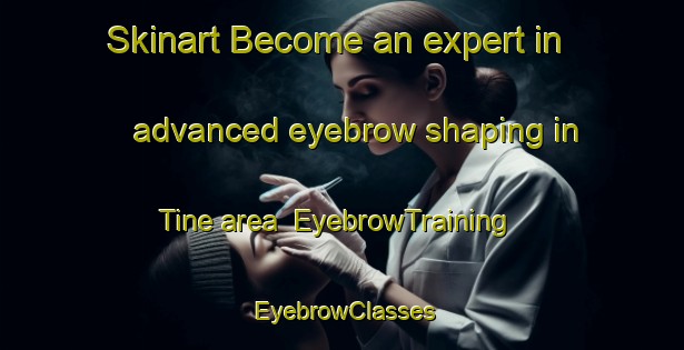 Skinart Become an expert in advanced eyebrow shaping in Tine area | EyebrowTraining | EyebrowClasses | SkinartTraining-Brazil