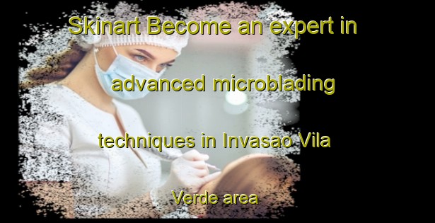 Skinart Become an expert in advanced microblading techniques in Invasao Vila Verde area | MicrobladingTraining | MicrobladingClasses | SkinartTraining-Brazil