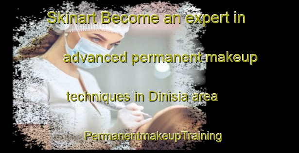 Skinart Become an expert in advanced permanent makeup techniques in Dinisia area | PermanentmakeupTraining | PermanentmakeupClasses | SkinartTraining-Brazil