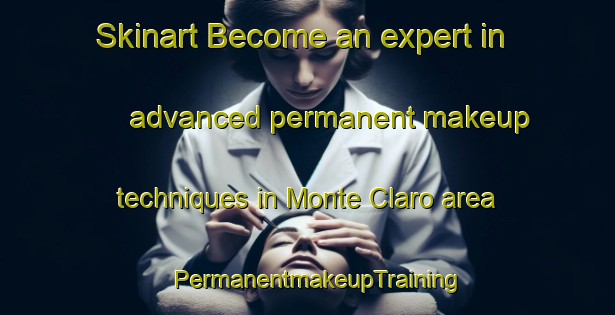 Skinart Become an expert in advanced permanent makeup techniques in Monte Claro area | PermanentmakeupTraining | PermanentmakeupClasses | SkinartTraining-Brazil