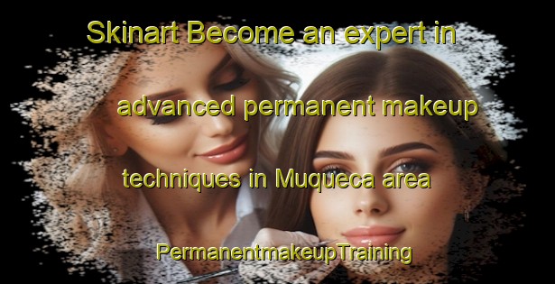Skinart Become an expert in advanced permanent makeup techniques in Muqueca area | PermanentmakeupTraining | PermanentmakeupClasses | SkinartTraining-Brazil