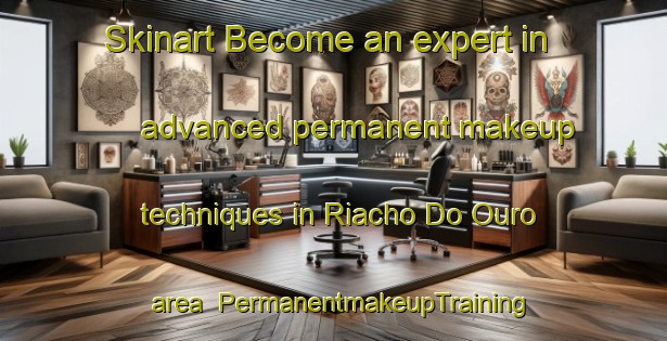 Skinart Become an expert in advanced permanent makeup techniques in Riacho Do Ouro area | PermanentmakeupTraining | PermanentmakeupClasses | SkinartTraining-Brazil