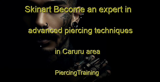 Skinart Become an expert in advanced piercing techniques in Caruru area | PiercingTraining | PiercingClasses | SkinartTraining-Brazil