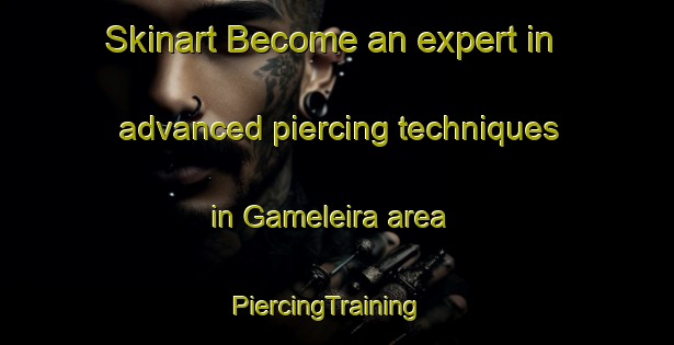 Skinart Become an expert in advanced piercing techniques in Gameleira area | PiercingTraining | PiercingClasses | SkinartTraining-Brazil