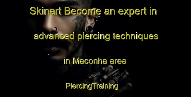 Skinart Become an expert in advanced piercing techniques in Maconha area | PiercingTraining | PiercingClasses | SkinartTraining-Brazil