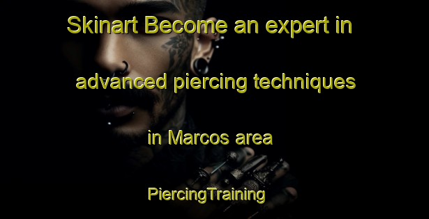 Skinart Become an expert in advanced piercing techniques in Marcos area | PiercingTraining | PiercingClasses | SkinartTraining-Brazil