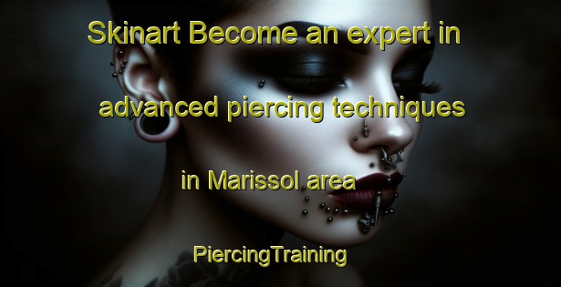 Skinart Become an expert in advanced piercing techniques in Marissol area | PiercingTraining | PiercingClasses | SkinartTraining-Brazil
