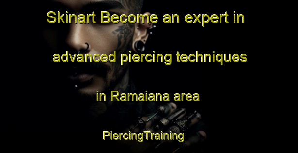 Skinart Become an expert in advanced piercing techniques in Ramaiana area | PiercingTraining | PiercingClasses | SkinartTraining-Brazil