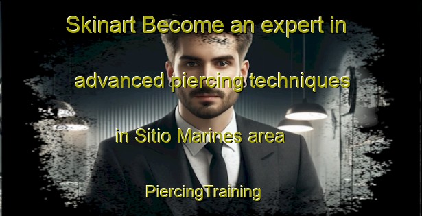 Skinart Become an expert in advanced piercing techniques in Sitio Marines area | PiercingTraining | PiercingClasses | SkinartTraining-Brazil