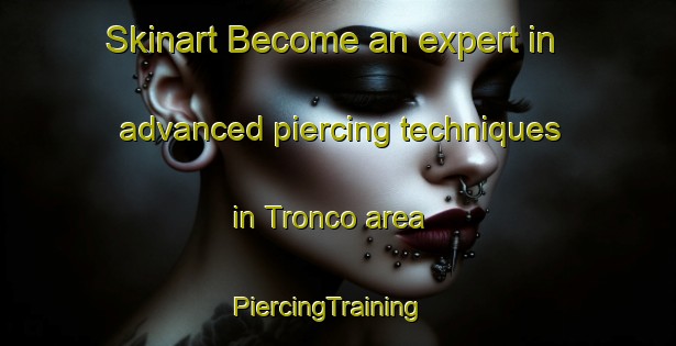Skinart Become an expert in advanced piercing techniques in Tronco area | PiercingTraining | PiercingClasses | SkinartTraining-Brazil
