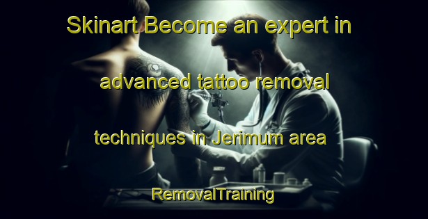 Skinart Become an expert in advanced tattoo removal techniques in Jerimum area | RemovalTraining | RemovalClasses | SkinartTraining-Brazil