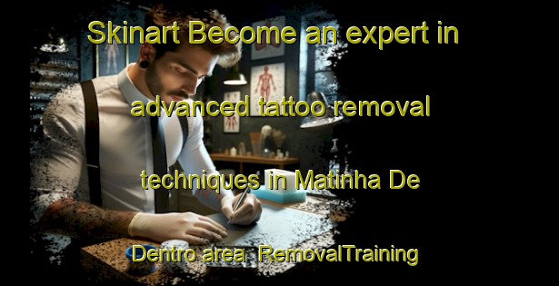 Skinart Become an expert in advanced tattoo removal techniques in Matinha De Dentro area | RemovalTraining | RemovalClasses | SkinartTraining-Brazil