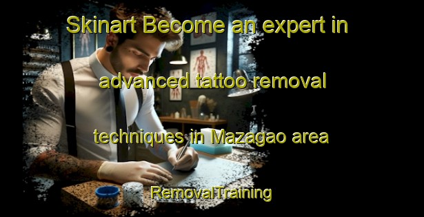 Skinart Become an expert in advanced tattoo removal techniques in Mazagao area | RemovalTraining | RemovalClasses | SkinartTraining-Brazil
