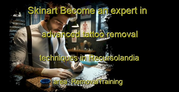 Skinart Become an expert in advanced tattoo removal techniques in Recursolandia area | RemovalTraining | RemovalClasses | SkinartTraining-Brazil